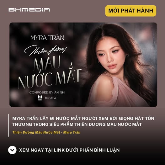 Thiên Đường Màu Nước Mắt – Bản Ballad Đầy Cảm Xúc Của Myra Trần